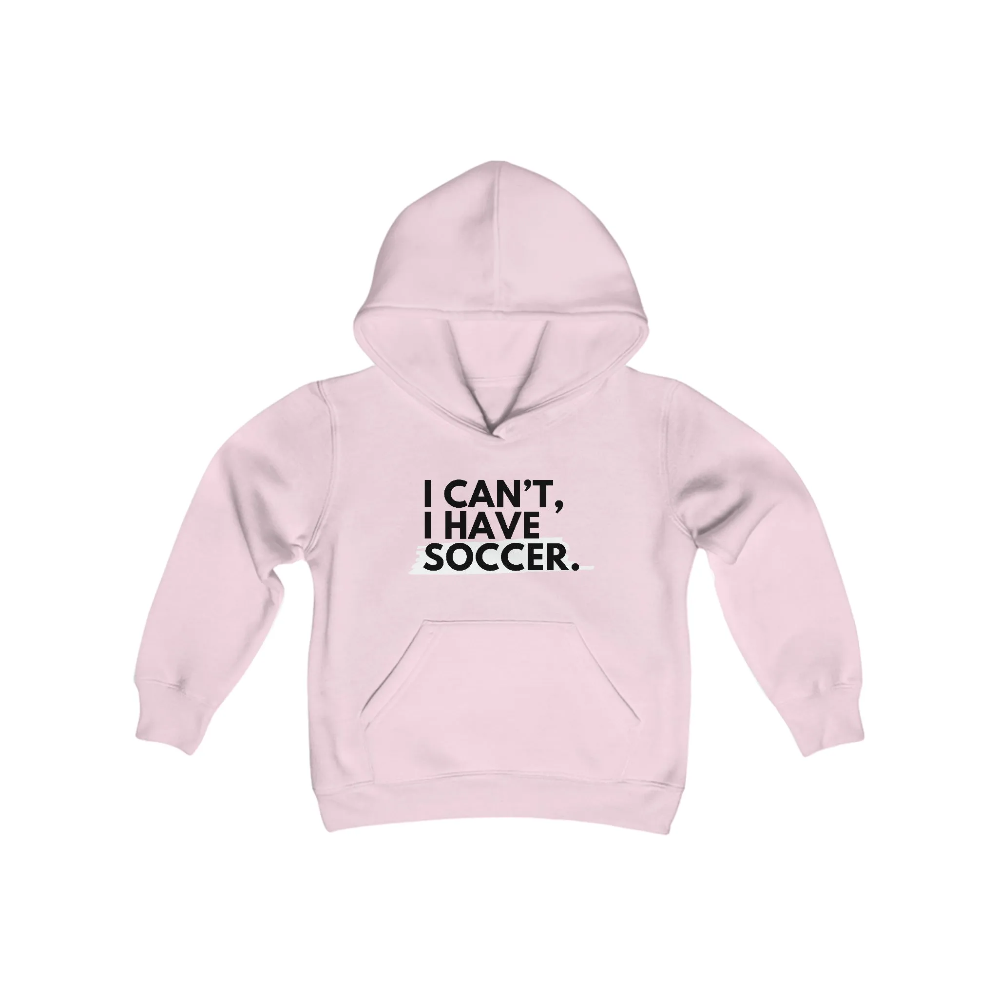 I Can't I Have Soccer Youth Hooded Sweatshirt